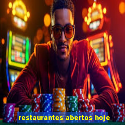 restaurantes abertos hoje